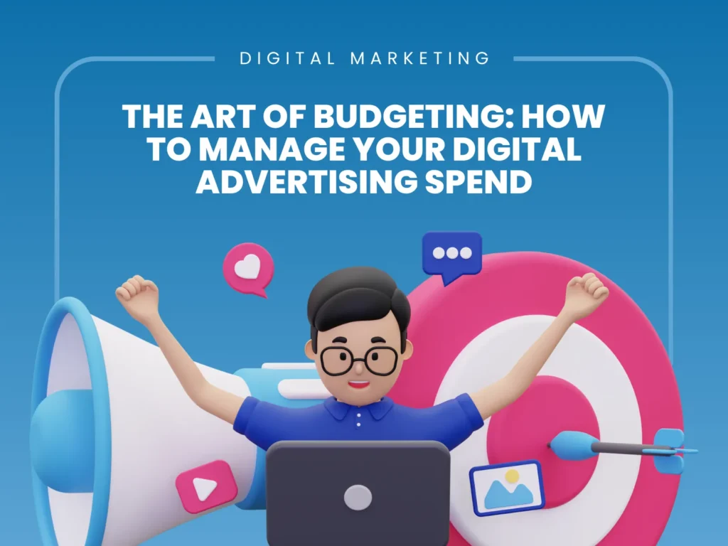 The Art of Budgeting_ How to Manage Your Digital Advertising Spend